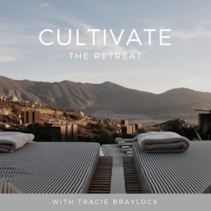 Cultivate Retreat | Tracie Braylock